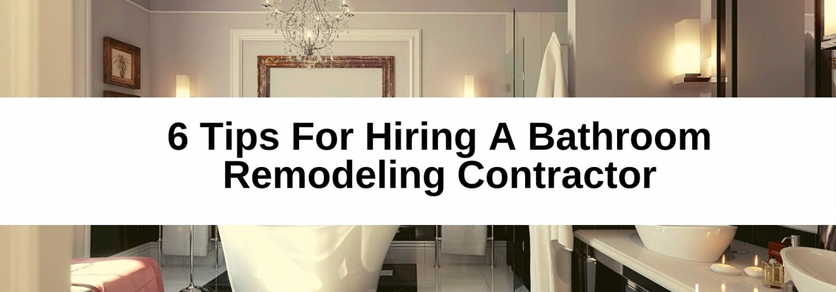6 Tips For Hiring A Bathroom Remodeling Contractor